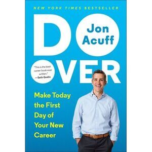 Do Over: Make Today the First Day of Your New Career -- Jon Acuff